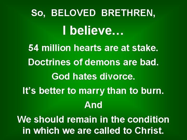 So, BELOVED BRETHREN, I believe… 54 million hearts are at stake. Doctrines of demons