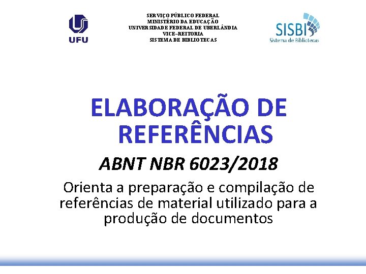 SERVIÇO PÚBLICO FEDERAL MINISTÉRIO DA EDUCAÇÃO UNIVERSIDADE FEDERAL DE UBERL NDIA VICE–REITORIA SISTEMA DE