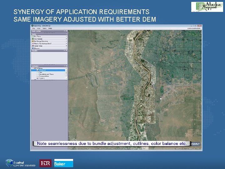 SYNERGY OF APPLICATION REQUIREMENTS SAME IMAGERY ADJUSTED WITH BETTER DEM 