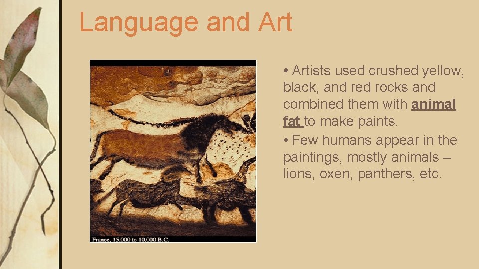 Language and Art • Artists used crushed yellow, black, and red rocks and combined Language and Art • Artists used crushed yellow, black, and red rocks and combined