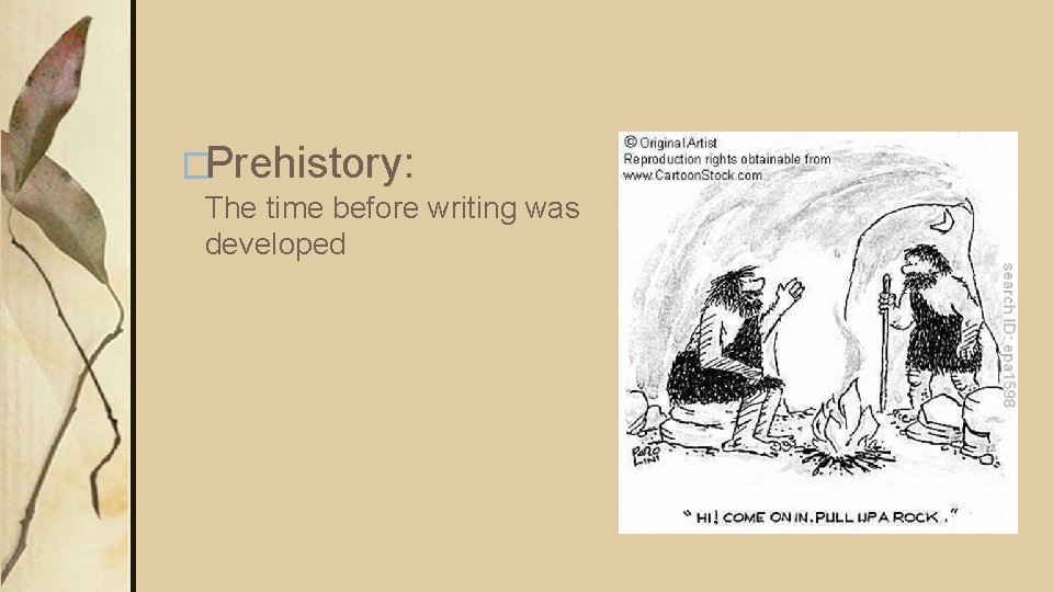 �Prehistory: The time before writing was developed �Prehistory: The time before writing was developed