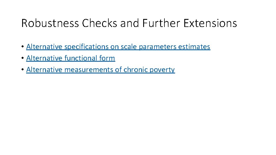 Robustness Checks and Further Extensions • Alternative specifications on scale parameters estimates • Alternative