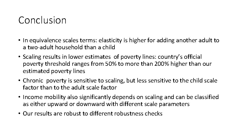 Conclusion • In equivalence scales terms: elasticity is higher for adding another adult to