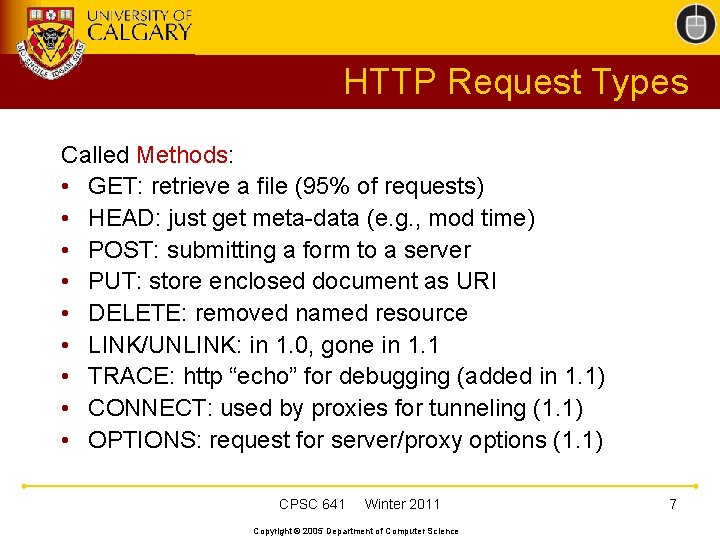 HTTP Request Types Called Methods: • GET: retrieve a file (95% of requests) •