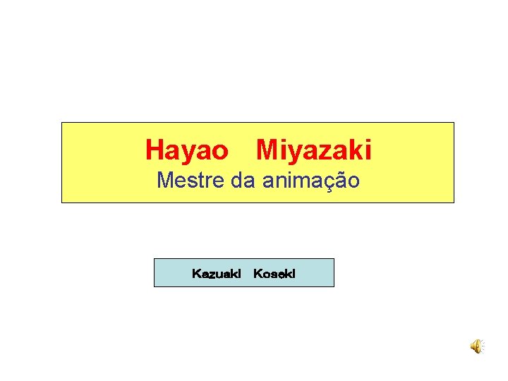 Hayao Miyazaki Mestre da animação Ｋａｚｕａｋｉ Ｋｏｓｅｋｉ 