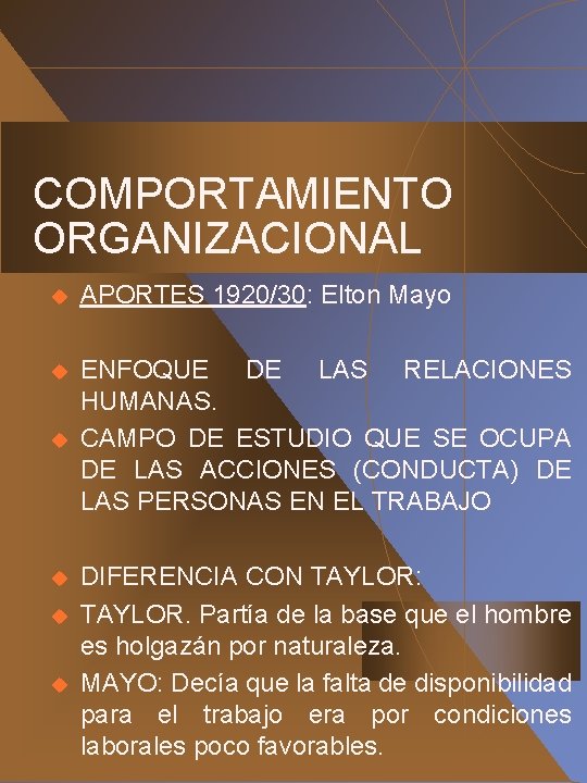 COMPORTAMIENTO ORGANIZACIONAL u APORTES 1920/30: Elton Mayo u ENFOQUE DE LAS RELACIONES HUMANAS. CAMPO