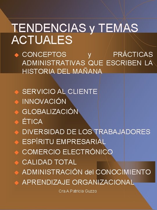 TENDENCIAS y TEMAS ACTUALES u CONCEPTOS y PRÁCTICAS ADMINISTRATIVAS QUE ESCRIBEN LA HISTORIA DEL