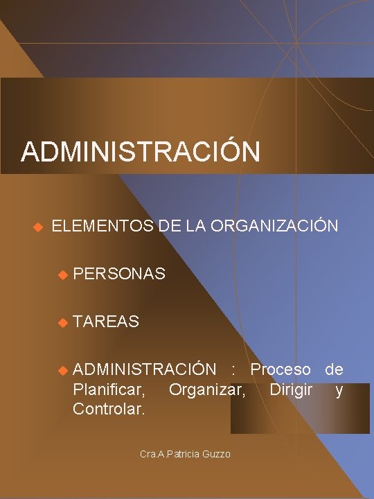 ADMINISTRACIÓN u ELEMENTOS DE LA ORGANIZACIÓN u PERSONAS u TAREAS u ADMINISTRACIÓN : Proceso