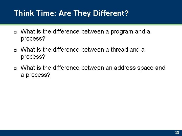 Think Time: Are They Different? q q q What is the difference between a