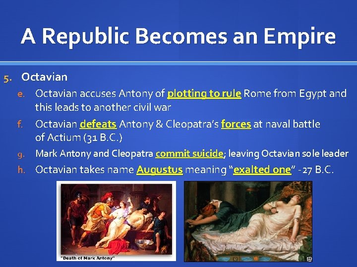 A Republic Becomes an Empire 5. Octavian e. Octavian accuses Antony of plotting to