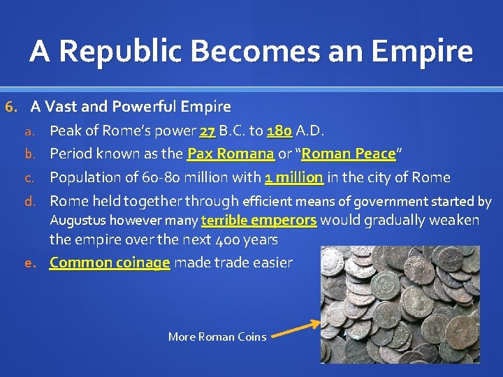 A Republic Becomes an Empire 6. A Vast and Powerful Empire a. Peak of