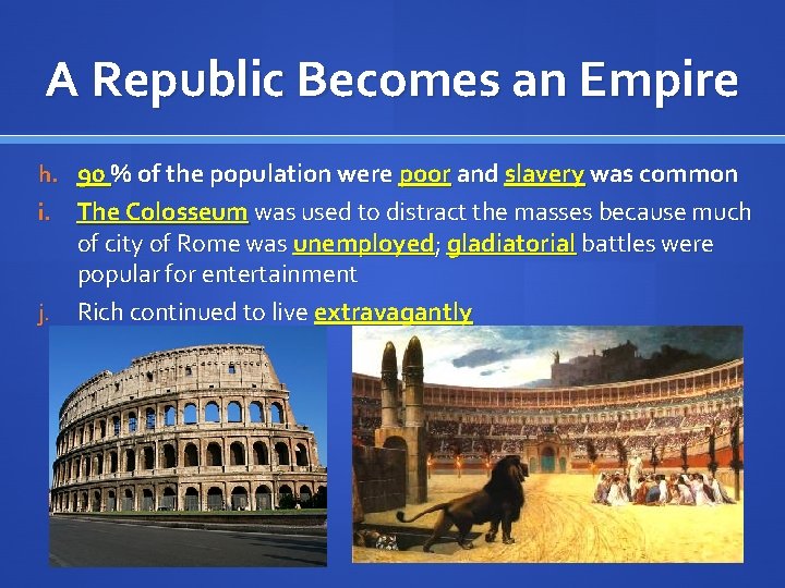 A Republic Becomes an Empire h. 90 % of the population were poor and