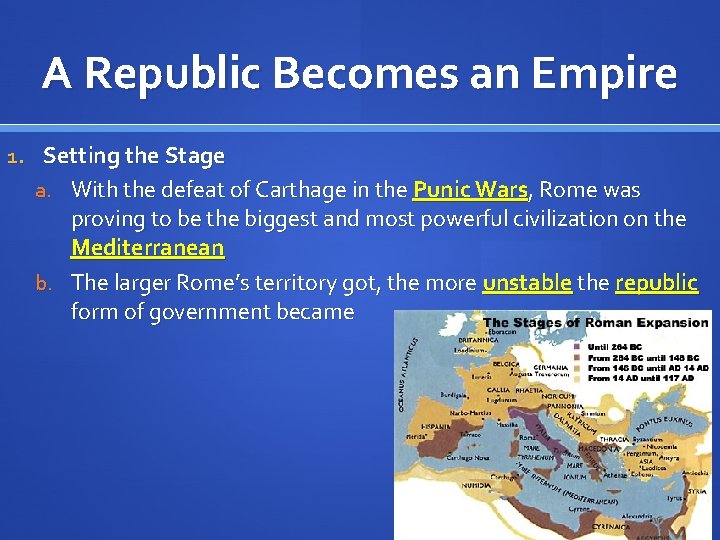 A Republic Becomes an Empire 1. Setting the Stage a. With the defeat of