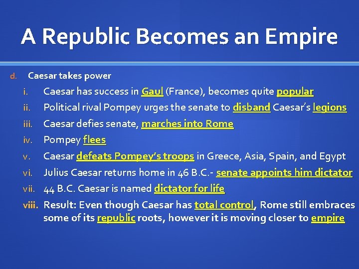 A Republic Becomes an Empire d. Caesar takes power i. iii. iv. v. viii.