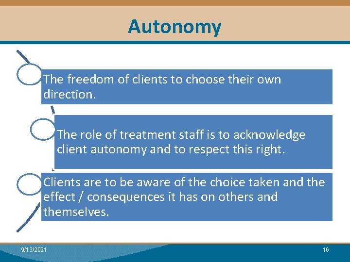 Autonomy The freedom of clients to choose their own direction. The role of treatment