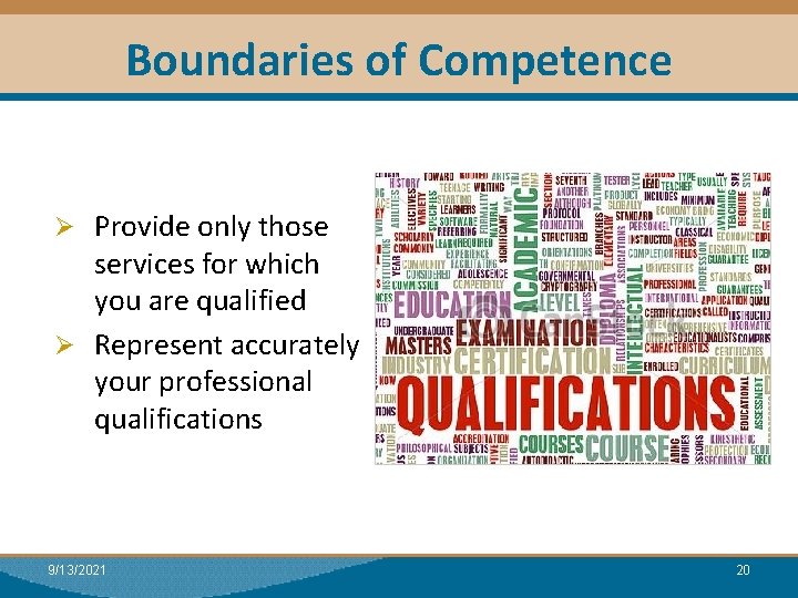 Boundaries of Competence Ø Provide only those services for which you are qualified Ø