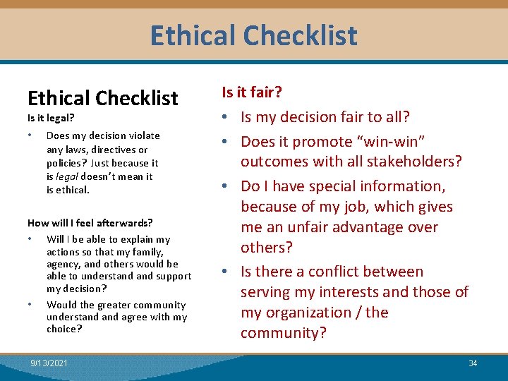 Ethical Checklist Module I: Research Ethical Checklist Is it legal? • Does my decision