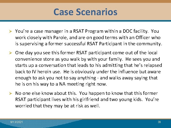 Case Scenarios Module I: Research Ø You’re a case manager in a RSAT Program
