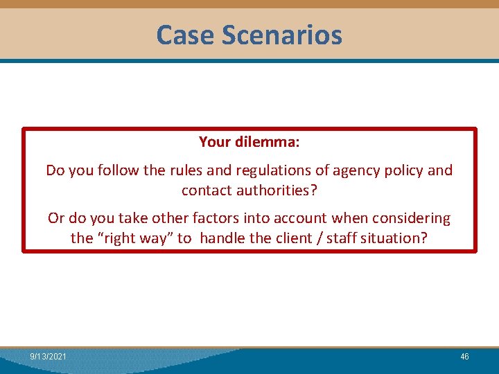 Case Scenarios Module I: Research Your dilemma: Do you follow the rules and regulations