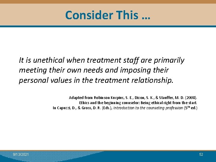 Consider This … Module I: Research It is unethical when treatment staff are primarily