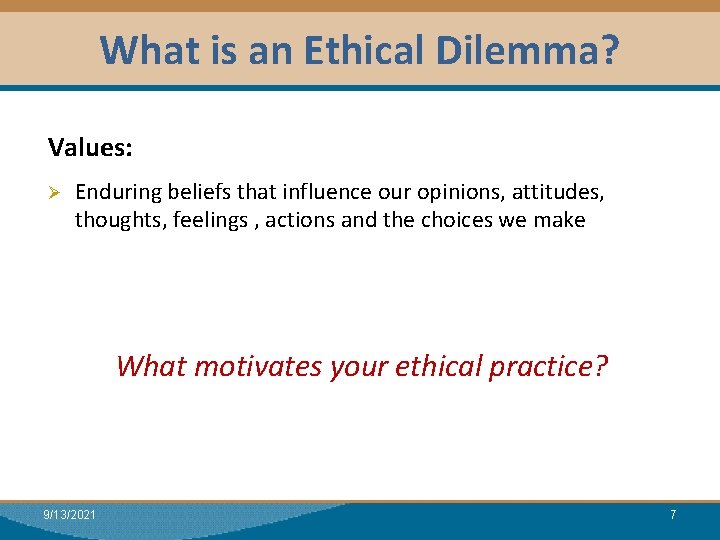 What is an Ethical Dilemma? Module I: Research Values: Ø Enduring beliefs that influence