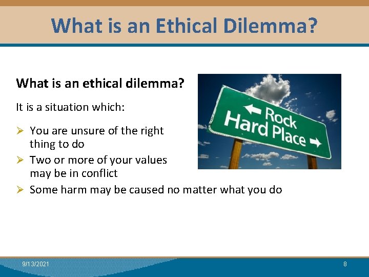 What is an Ethical Dilemma? Module I: Research What is an ethical dilemma? It