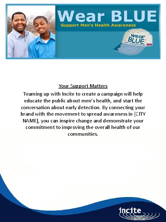 Your Support Matters Teaming up with Incite to create a campaign will help educate