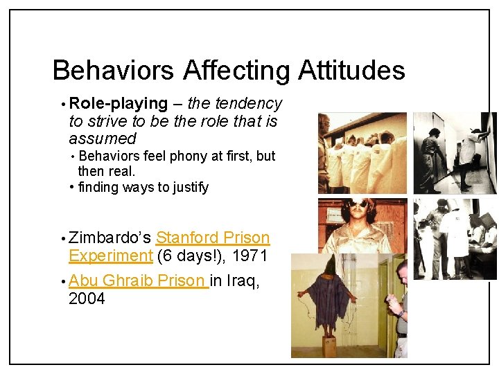 Behaviors Affecting Attitudes • Role-playing – the tendency to strive to be the role