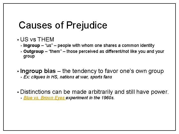 Causes of Prejudice • US • • vs THEM Ingroup – “us” – people