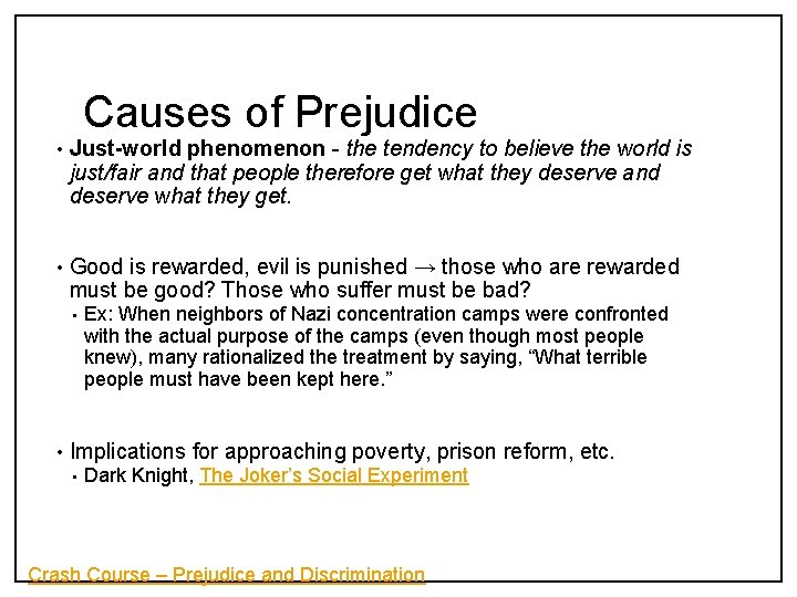 Causes of Prejudice • Just-world phenomenon - the tendency to believe the world is