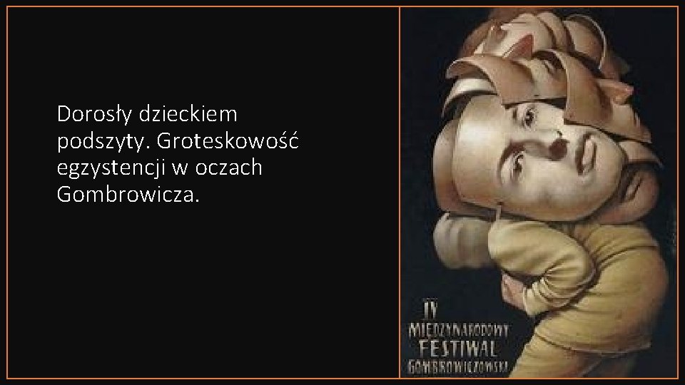 Dorosły dzieckiem podszyty. Groteskowość egzystencji w oczach Gombrowicza. 