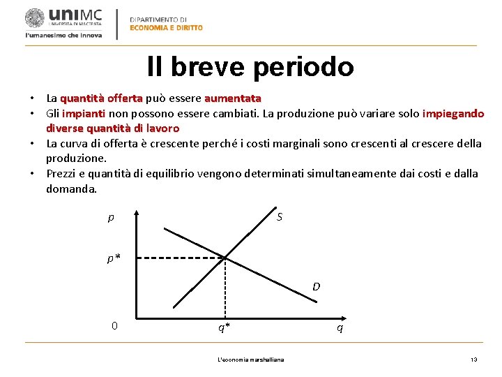 Il breve periodo • La quantità offerta può essere aumentata • Gli impianti non