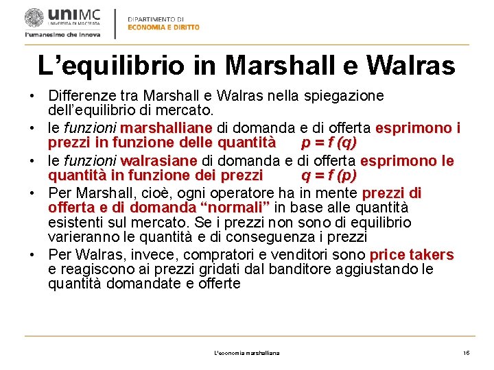 L’equilibrio in Marshall e Walras • Differenze tra Marshall e Walras nella spiegazione dell’equilibrio