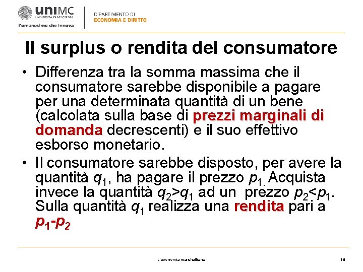 Il surplus o rendita del consumatore • Differenza tra la somma massima che il