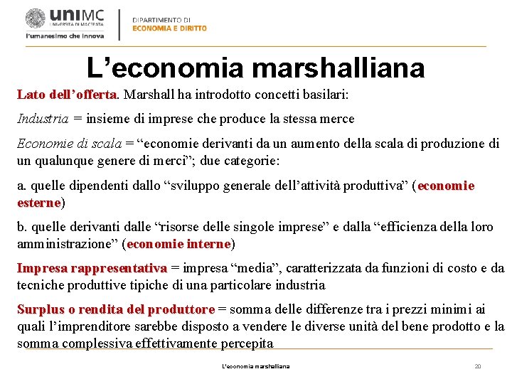 L’economia marshalliana Lato dell’offerta Marshall ha introdotto concetti basilari: Industria = insieme di imprese