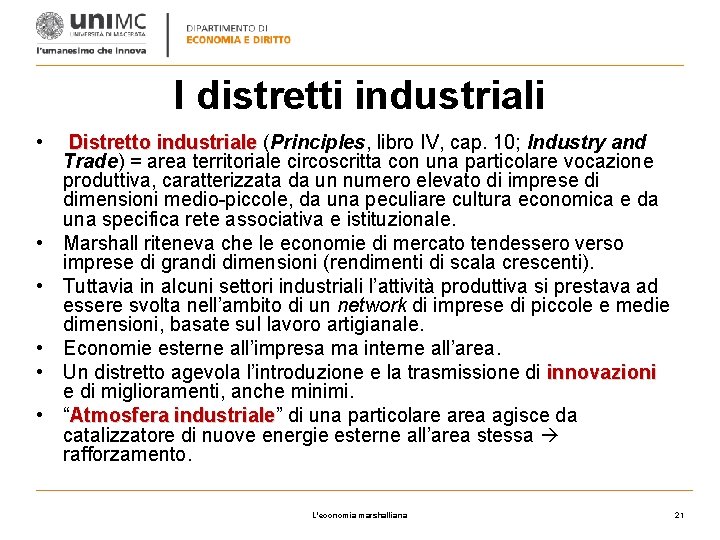 I distretti industriali • • • Distretto industriale (Principles, libro IV, cap. 10; Industry