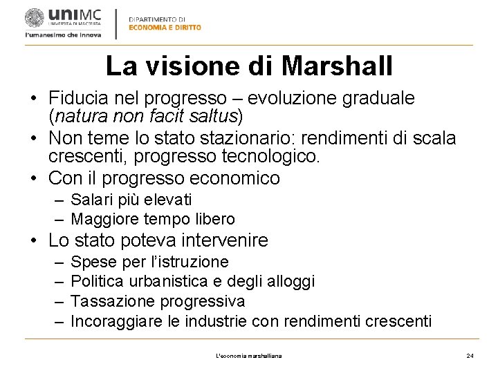 La visione di Marshall • Fiducia nel progresso – evoluzione graduale (natura non facit