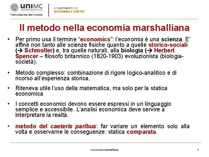 Il metodo nella economia marshalliana • Per primo usa il termine “economics”: economics l’economia