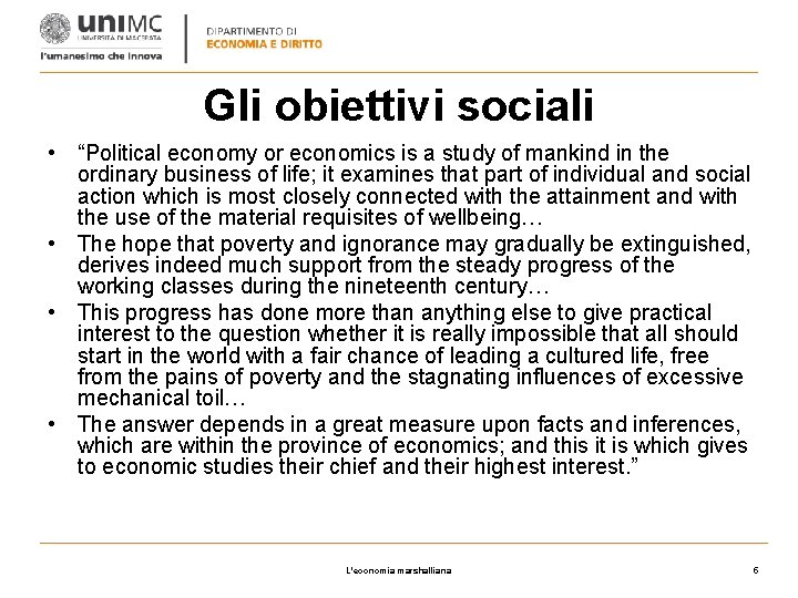 Gli obiettivi sociali • “Political economy or economics is a study of mankind in