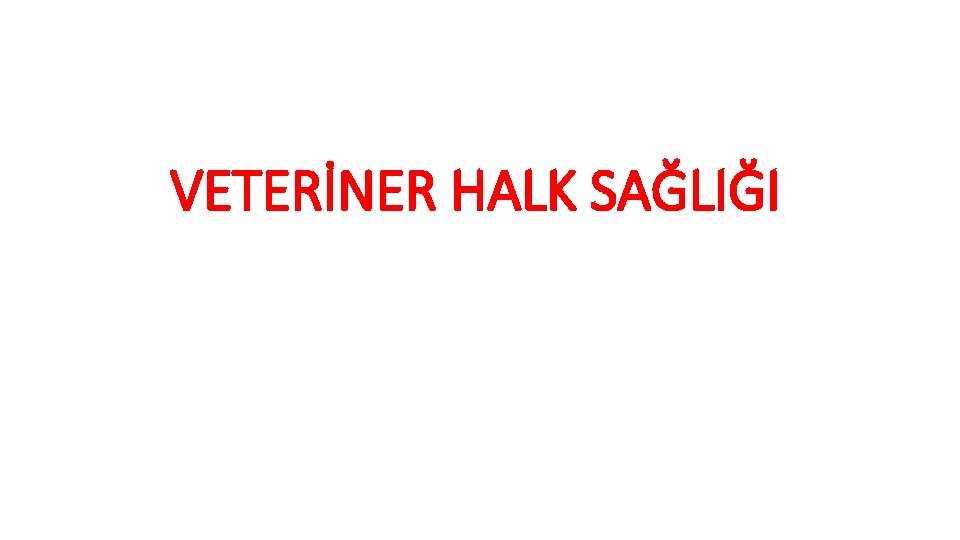 VETERİNER HALK SAĞLIĞI 