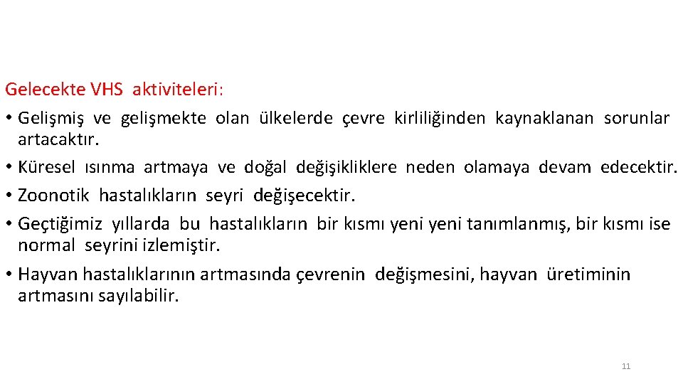 Gelecekte VHS aktiviteleri: • Gelişmiş ve gelişmekte olan ülkelerde çevre kirliliğinden kaynaklanan sorunlar artacaktır.