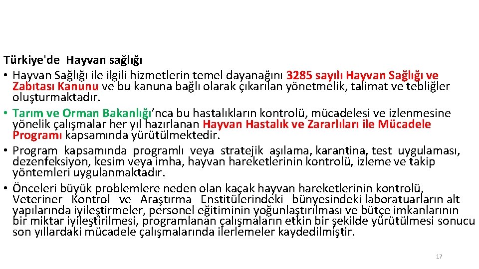 Türkiye'de Hayvan sağlığı • Hayvan Sağlığı ile ilgili hizmetlerin temel dayanağını 3285 sayılı Hayvan