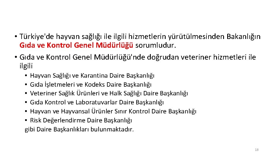  • Türkiye'de hayvan sağlığı ile ilgili hizmetlerin yürütülmesinden Bakanlığın Gıda ve Kontrol Genel