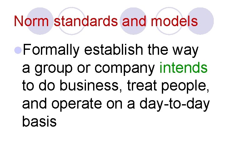 Norm standards and models l. Formally establish the way a group or company intends