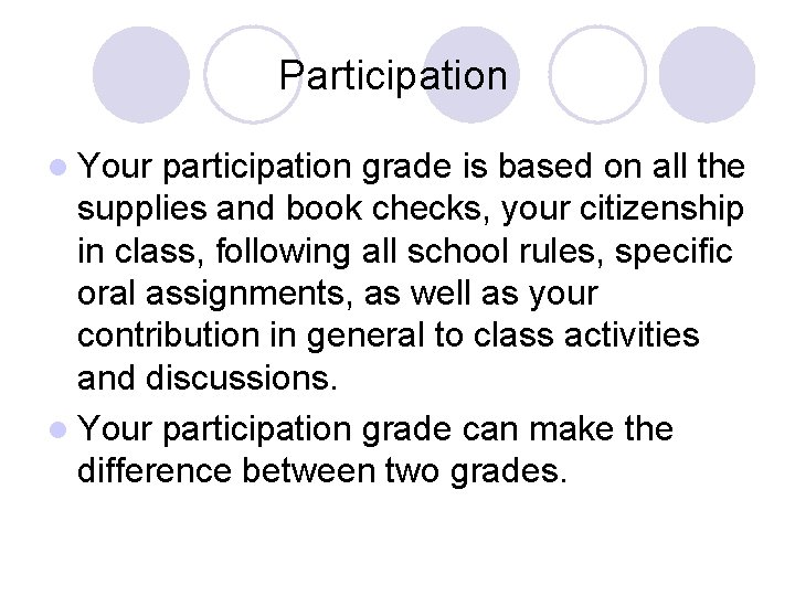 Participation l Your participation grade is based on all the supplies and book checks,