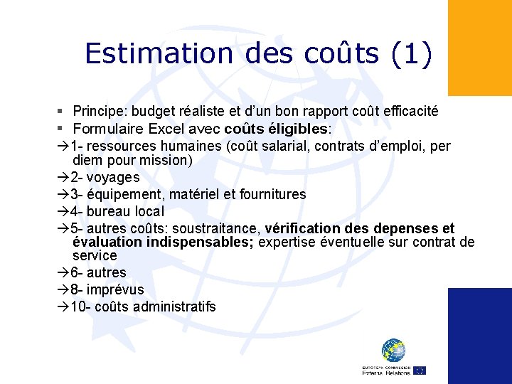 Estimation des coûts (1) § Principe: budget réaliste et d’un bon rapport coût efficacité