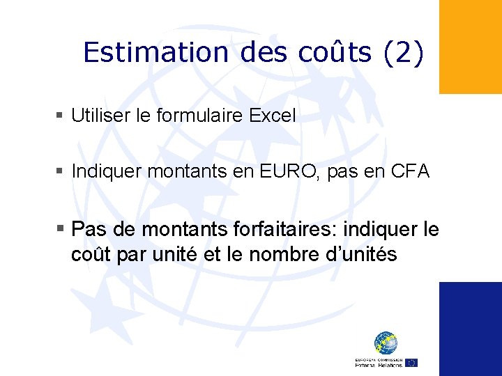 Estimation des coûts (2) § Utiliser le formulaire Excel § Indiquer montants en EURO,