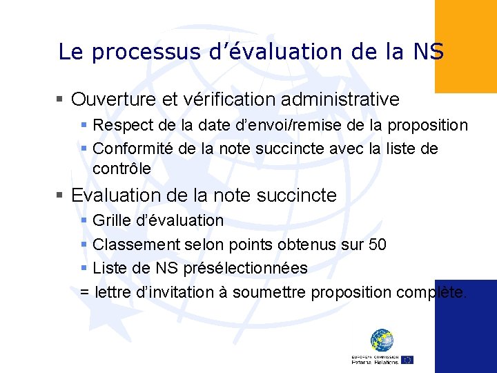 Le processus d’évaluation de la NS § Ouverture et vérification administrative § Respect de