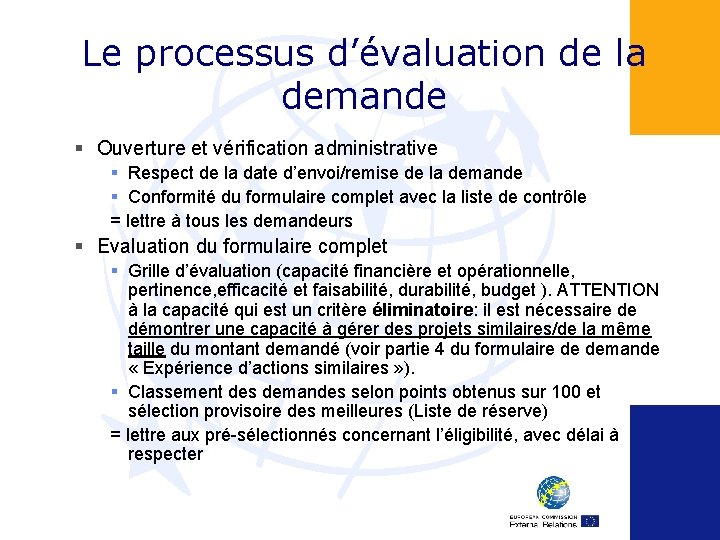 Le processus d’évaluation de la demande § Ouverture et vérification administrative § Respect de