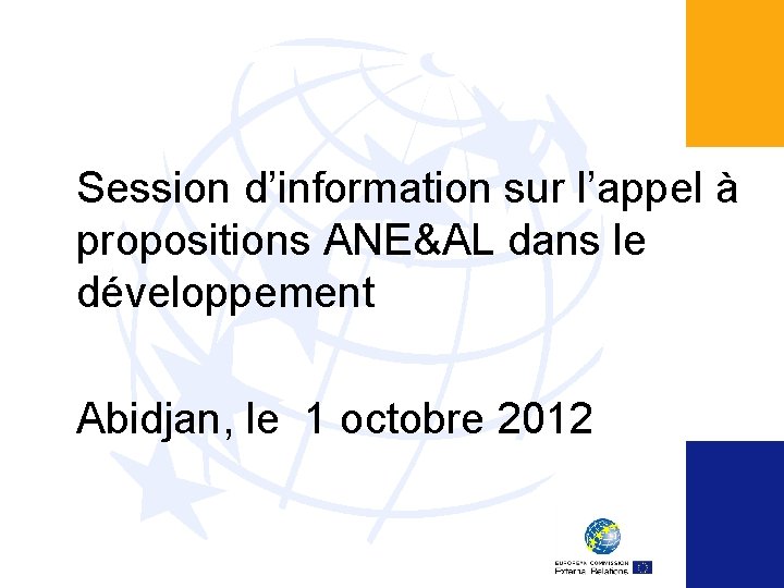 Session d’information sur l’appel à propositions ANE&AL dans le développement Abidjan, le 1 octobre